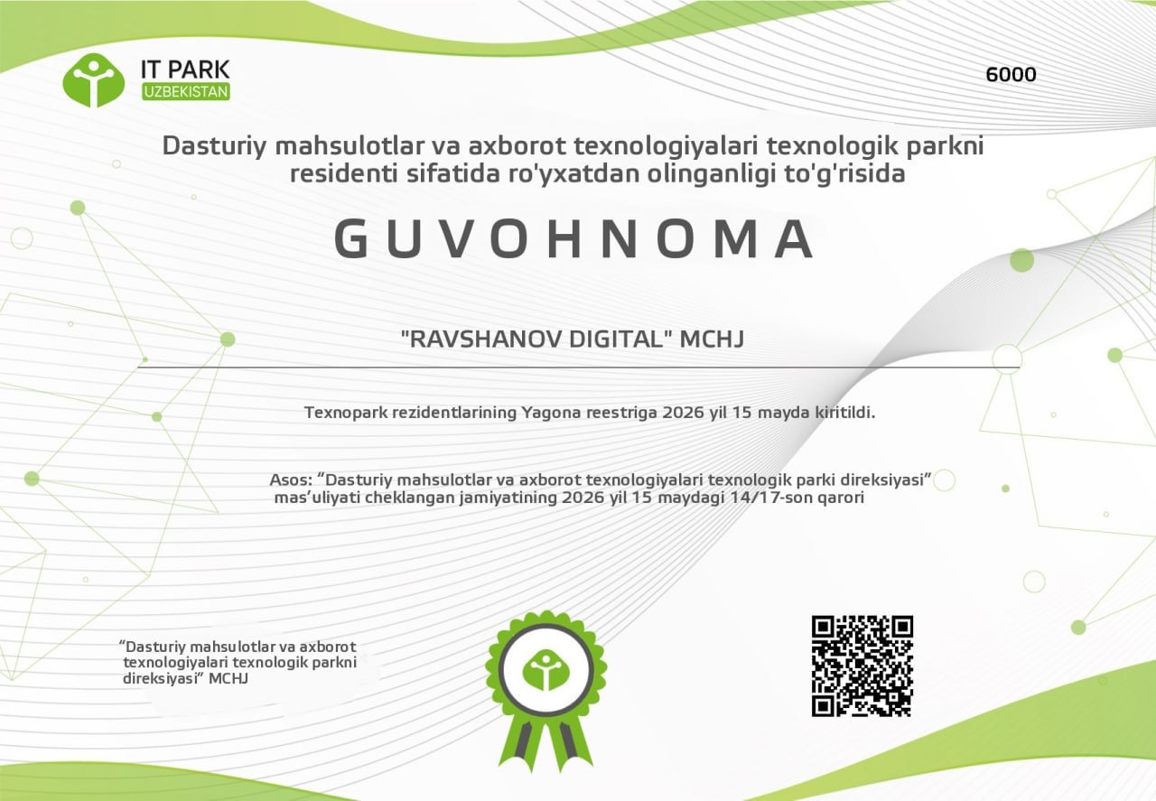 IT Park Uzbekistan residency certificate No. 6000 issued to RAVSHANOV DIGITAL LLC IT Park Uzbekistan residency certificate No. 6000 issued to RAVSHANOV DIGITAL LLC